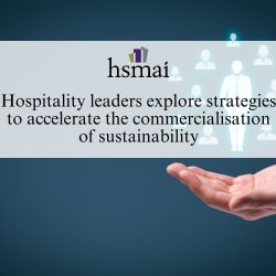 Hospitality leaders explore strategies to accelerate the commercialisation of sustainability